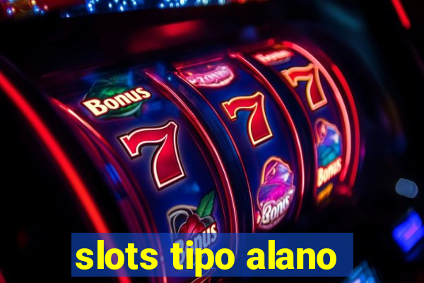 slots tipo alano